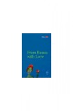 Cumpara ieftin From Russia with Love - Galina Dursthoff (coord.)