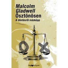 &Ouml;szt&ouml;n&ouml;sen - A d&ouml;nt&eacute;sről m&aacute;sk&eacute;pp - Malcolm Gladwell