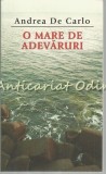 O Mare de Adevaruri - Andrea De Carlo, Rao, 2007, Roman, Beletristica, 312 pagini, Bucuresti, Romana, ISBN: 9786068255125