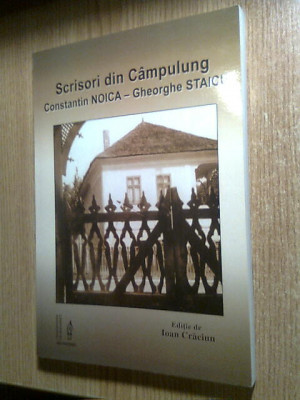 Constantin Noica; Gheorghe Staicu - Scrisori din Campulung (2009; ed. a II-a) foto