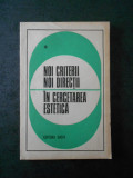 Cumpara ieftin Ion Pascadi - Noi criterii, noi directii in cercetarea estetica (volumul 1)