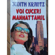 Voi Cuceri Manhattanul - Judith Krantz ,525539