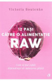 12 pasi catre o alimentatie raw - Victoria Boutenko