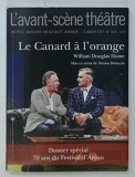 L 'AVANT - SCENE THEATRE , BIMENSUEL , SUBJET : LE CANARD A L ' ORANGE par WILLIAM DOUGLAS HOME , No.1456 , APARUTA 2019