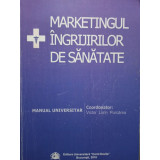 Victor Lorin Purcarea - Marketingul ingrijirilor de sanatate (2010)