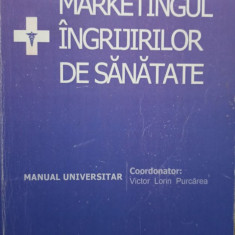 Victor Lorin Purcarea - Marketingul ingrijirilor de sanatate (2010)