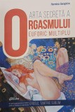 Arta secreta a orgasmului euforic multiplu - Hermina Seraphim - Carte