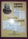 Timotei Cipariu - Scientia Litterarum, Editura Academiei, 2004, Antologie