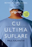 Cu ultima suflare | Paul Kalanithi, Nemira