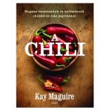 A chili - Hogyan termessz&uuml;nk &eacute;s tart&oacute;s&iacute;tsunk chiliket &eacute;s m&aacute;s paprik&aacute;kat - Kay Maguire