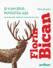 Si V-Am Spus Povestea Asa, Florin Bican - Editura Art foto