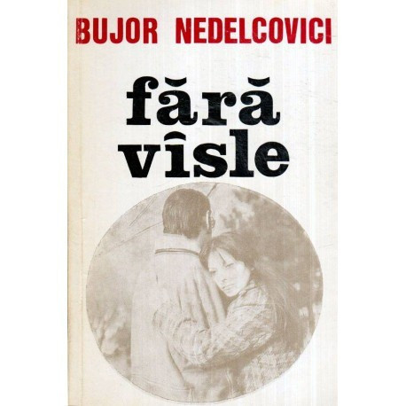 Bujor Nedelcovici - Fara visle vol. I - 119079