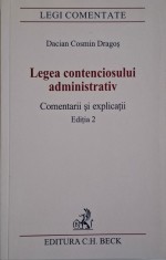 Legea contenciosului administrativ. Comentarii si explicatii &amp;ndash; Dacian Cosmin Dragos foto