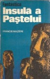 Fantastica Insula a Pastelui - Francis Maziere