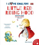 I Love English. Little Red Riding Hood (Scufița Roșie). Ediție bilingvă. Nivel A2 (versiune audio inclusă) - Paperback - Paralela 45 educațional