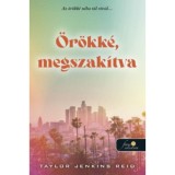 &Ouml;r&ouml;kk&eacute;, megszak&iacute;tva - Taylor Jenkins Reid