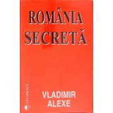 ROMANIA SECRETA-VLADIMIR ALEXE-263576