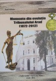 Momente din evolutia Tribunalului Arad (1872-2012) - Emil Arbonie, Stefan Ioan Lucaciuc