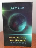 Samaga, Perspective &icirc;nălțătoare asupra vieții