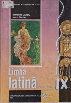 Limba latina. Manual pentru clasa a IX-a &amp;ndash; Ecaterina Giurgiu, Iancu Fischer foto