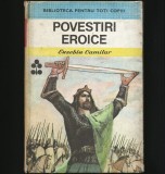 POVESTIRI EROICE - EUSEBIU CAMILAR - BIBLIOTECA PENTRU TOȚI COPIII
