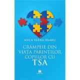Crampeie din viata parintilor copiilor cu TSA - Anca-Elena Olaru, Creator-Libris