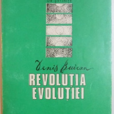 REVOLUTIA EVOLUTIEI , EVOLUTIA EVOLUTIONISMULUI de DENIS BUICAN , 1994
