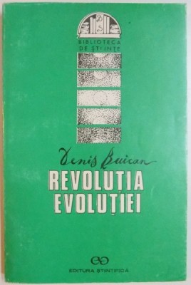 REVOLUTIA EVOLUTIEI , EVOLUTIA EVOLUTIONISMULUI de DENIS BUICAN , 1994 foto