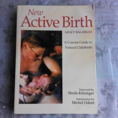 NEW ACTIVE BIRTH - JANET BALASKAS (CARTE IN LIMBA ENGLEZA)