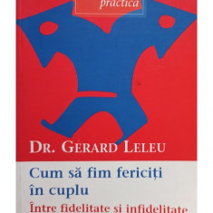 Gerard Leleu - Cum sa fim fericiti in cuplu (editia 2003)