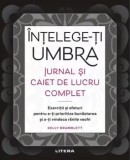 Cumpara ieftin Intelege-ti umbra. Jurnal si caiet de lucru complet. Exercitii si sfaturi pentru a-ti prioritiza bunastarea si a-ti vindeca ranile vechi/Kelly Bramble