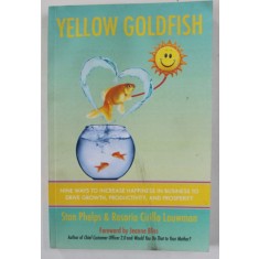 YELLOW GOLDFISH by STAN PHELPS and ROSARIA CIRILLO LOUWMAN , NINE WAYS TO INCREASE HAPPINESS IN BUSINESS ..., 2018, COPERTA CU URME DE UZURA