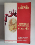 Isabelle Bricard - Dinastiile domnitoare ale Europei