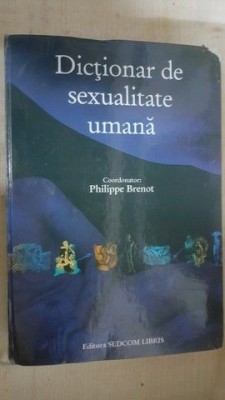 Dictionar de sexualitate umana- Philippe Brenot foto