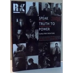 SPEAK TRUTH TO POWER, CURAJ FARA FRONTIERE de KERRY KENNEDY, FOTOGRAFII de EDDIE ADAMS , 2009