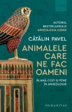 Animalele care ne fac oameni. Blană, cozi și pene &icirc;n arheologie - Catalin Pavel - Editura Humanitas