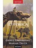 Cumpara ieftin Lupoaica. Volumul al treilea din seria Gladivs/Danut Ungureanu, Marian Truta