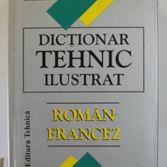 DICTIONAR TEHNIC ILUSTRAT ROMAN - FRANCEZ de STEFANUTA ENACHE 2000