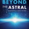 Beyond the Astral: Metaphysical Short Stories