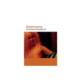 Deathtripping: The Extreme Underground