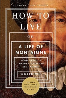 How to Live: Or a Life of Montaigne in One Question and Twenty Attempts at an Answer foto