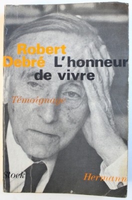 L &amp;#039; HONNEUR DE VIVRE - TEMOIGNAGE par ROBERT DEBRE , 1974 foto