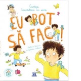 Eu pot sa fac! Cartea increderii in sine - Stephanie Couturier , Eglantine Ceulemans