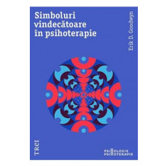 Simboluri vindecatoare in psihoterapie - Erik D. Goodwyn,noua