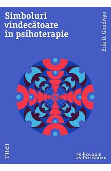 Simboluri vindecatoare in psihoterapie - Erik D. Goodwyn,noua