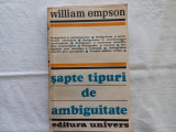 WILLIAM EMPSON- SAPTE TIPURI DE AMBIGUITATE, BUCURESTI, EDIT. UNIVERS, 1981