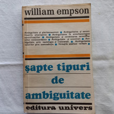 WILLIAM EMPSON- SAPTE TIPURI DE AMBIGUITATE, BUCURESTI, EDIT. UNIVERS, 1981