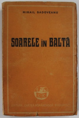 SOARELE IN BALTA de MIHAIL SADOVEANU , 1947 foto