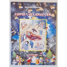 COPIII LUI LERUI LER , COLINDE de ELISAVETA NOVAC , 2004