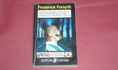 FREDERICK FORSYTH - DEZINFORMATORUL foto